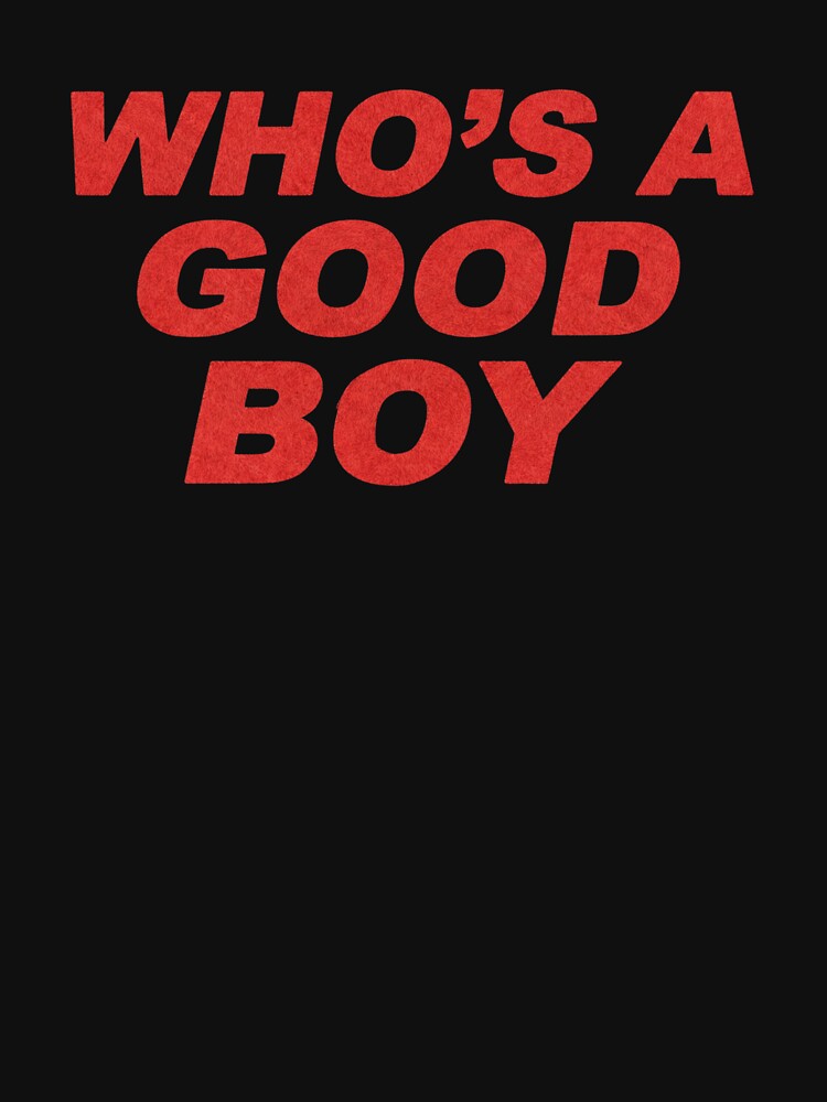 Who's A Good Boy? - Funny Dog Lover Red Text Quote by AMICO77