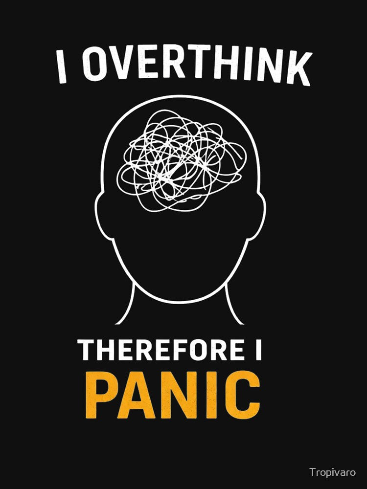 I Overthink Therefore I Panic Shirt – Funny Anxiety Quote – Minimal Design by Tropivaro