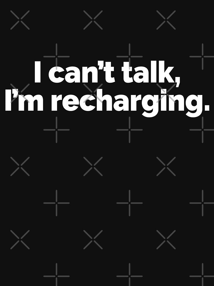 I cant talk Im recharging by 23mangoes
