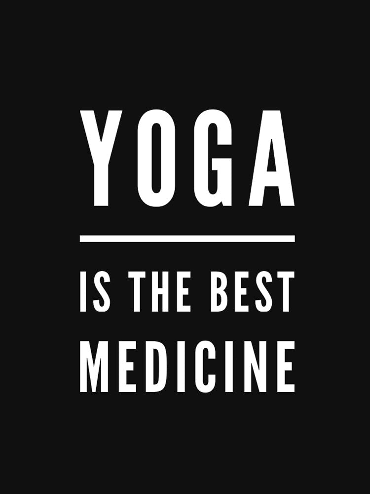Yoga Is The Best Medicine by RiseandShineTee