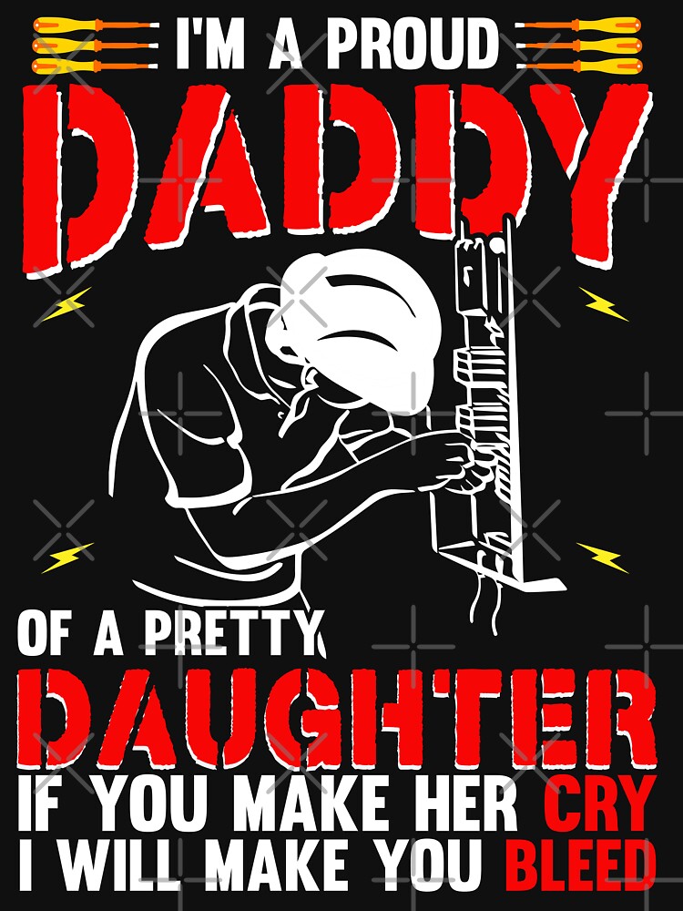 I'M A PROUD DADDY OF A PRETTY DAUGHTER ELECTRICIAN / Electricity by Tee Hub