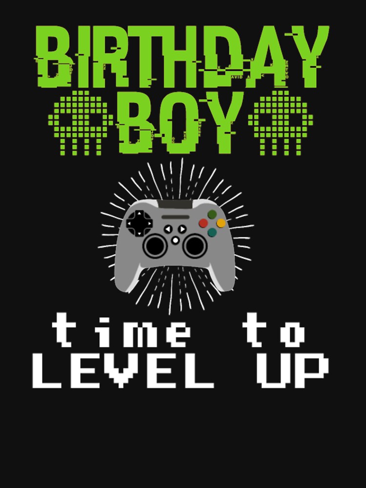 Birthday Boy Gamer Time Level up Tshirt by Clavitaps
