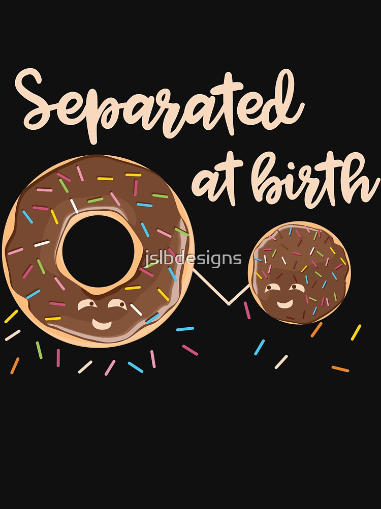 Donuts Separated at Birth by jslbdesigns