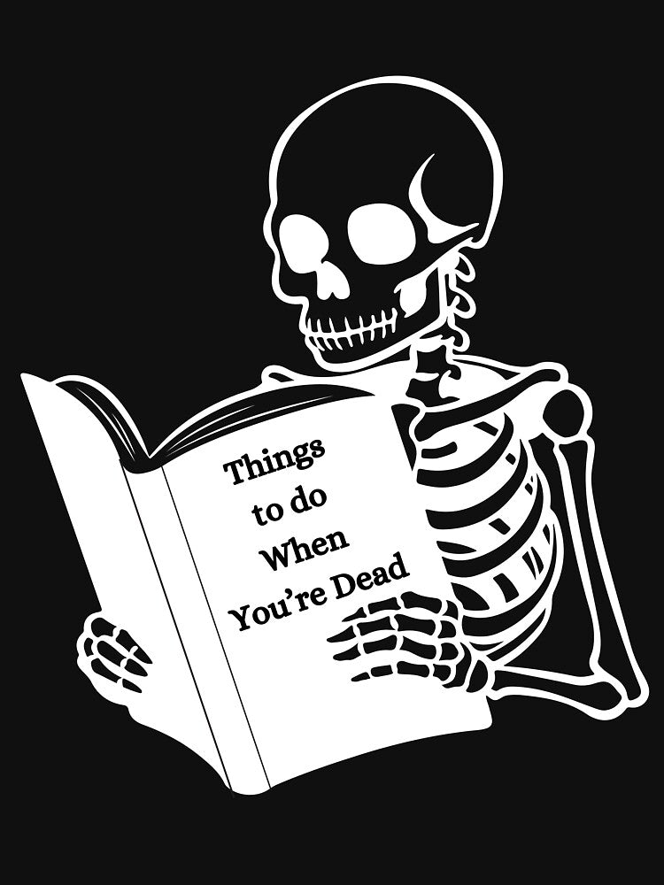 Things to do When You're Dead by BubonicCowboy