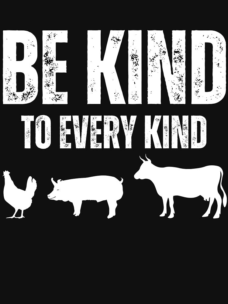 Be Kind To Every Kind - Anti Meat, Veganism and Animal Rights by TheInkyOwl-TIO