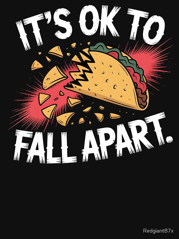 It's Ok to Fall Apart Taco – Depression Awareness Taco Graphic by Redgiant87x