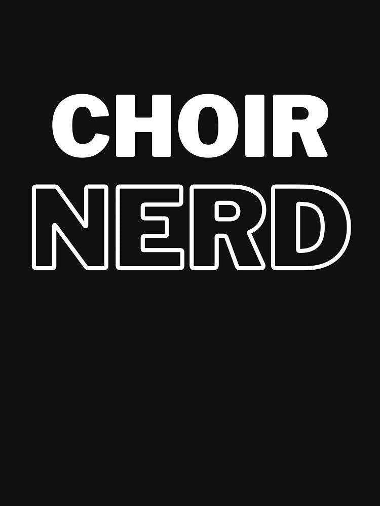 Choir Nerd (WHITE TEXT - only suitable for dark backgrounds by EmmaDeanMusic