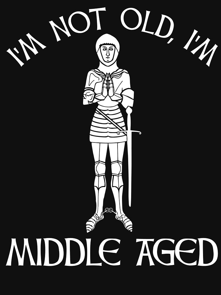 I'm Not Old - I'm Middle Aged by Cat Lady Designs