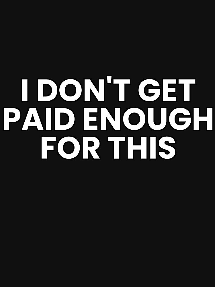 I don't get paid enough for this by Tax