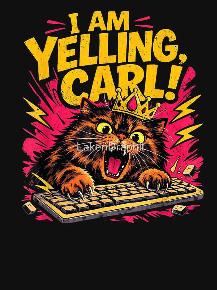 I Am Yelling Carl Angry Cat Typing On Keyboard Funny Crown Meme by LakenDraphil