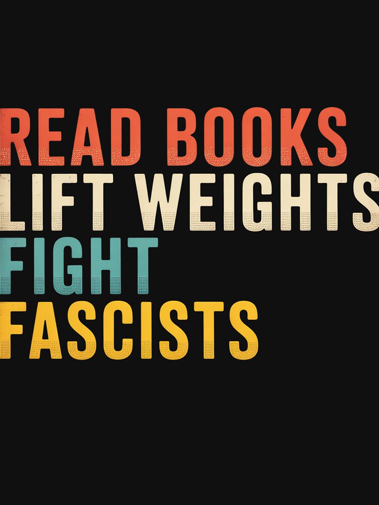 Read Books Lift Weights Fight Fascists by Kcgarciaso