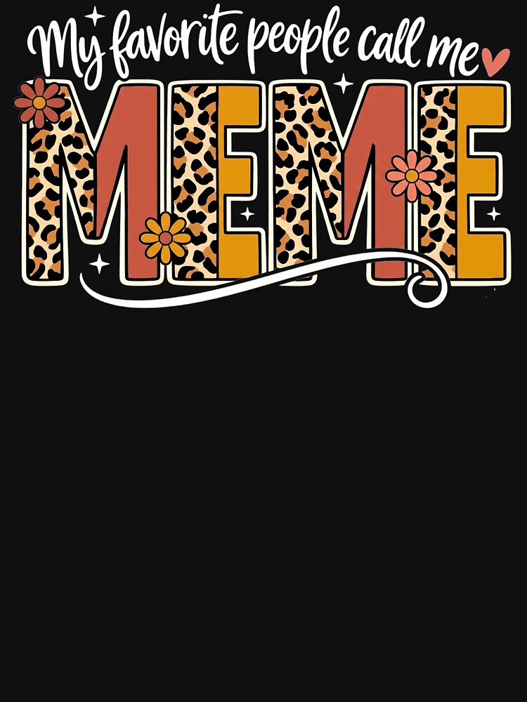 My Favorite People Call Me Meme Floral Leopard Mothers Day by clothesy7