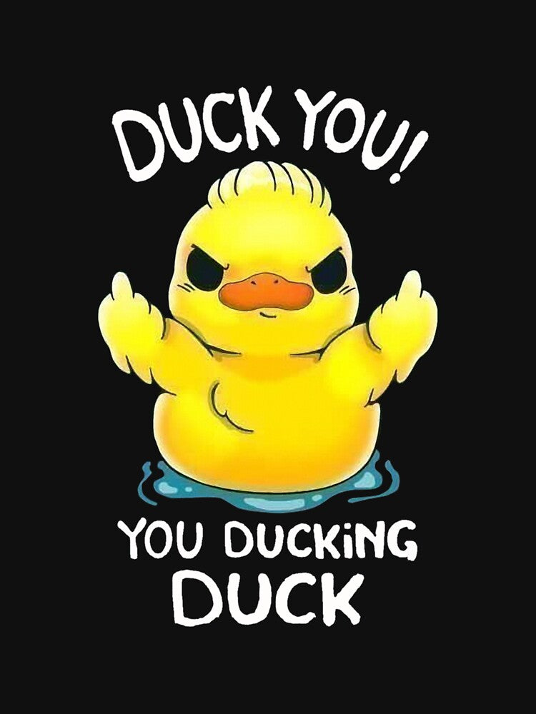 DUCK YOU! YOU DUCKING DUCK Classic T-Shirt by TIANAZIENTARA