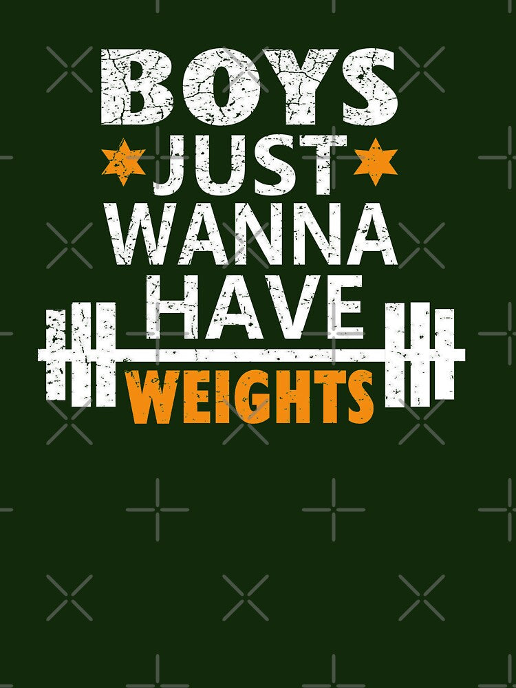 Boys Just Wanna Have Weights Motivation Shirt by Graphroad