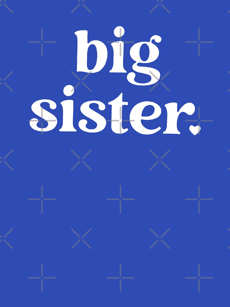 Copy of Big sister, big sister shirt, big sister, little sister by Sophistical
