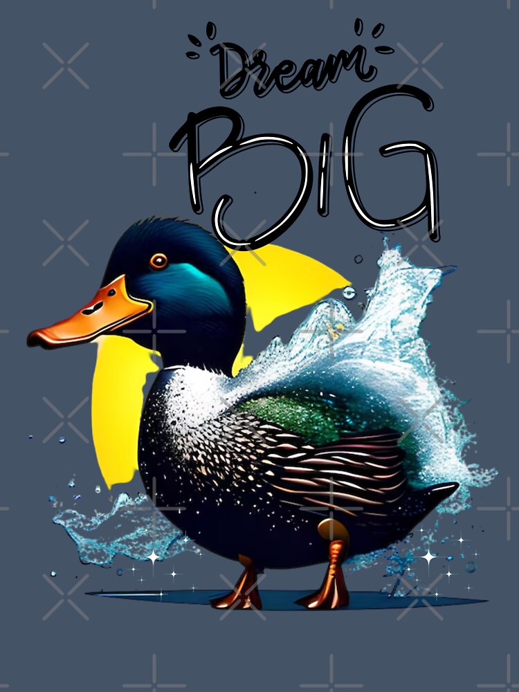 dream big!!! about duck classic tshirt by anandsiva2703