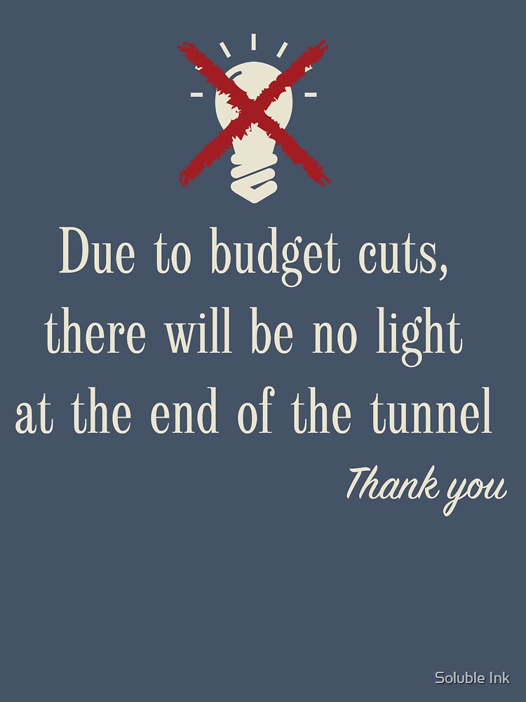 Budget cuts T-Shirt by Soluble Ink