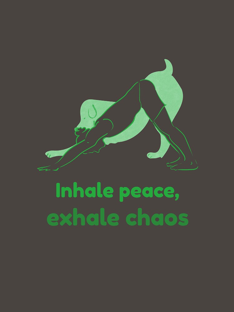 Downward Dog Yoga Pose Adho Mukha Svanasana – Inhale Peace Exhale Chaos Mindful Yoga Design by WellspringXflow