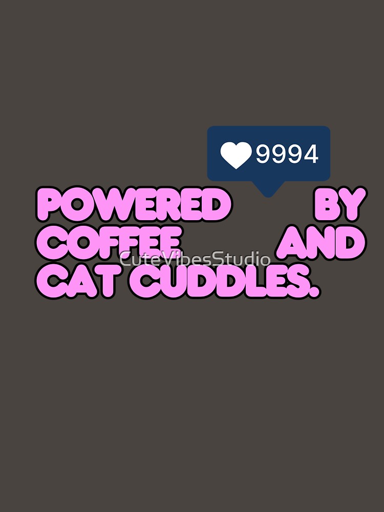 Powered By Coffee And Cat Cuddles | Funny Cat Lover Design by CuteVibesStudio