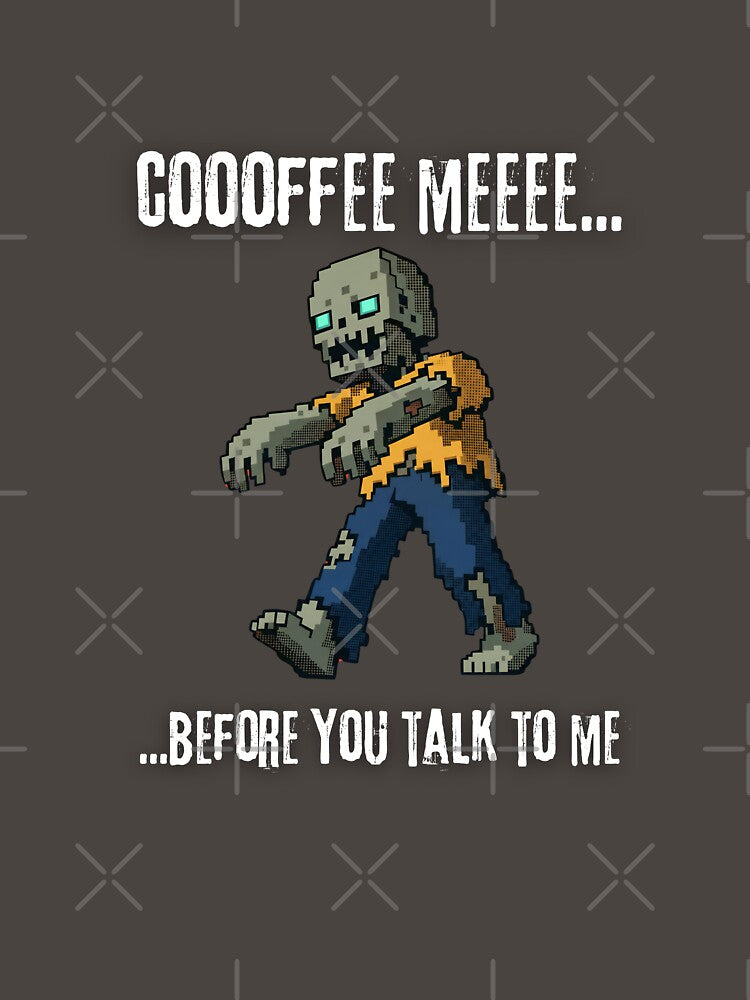 Coooffee Meeee... Before You Talk To Me Funny Zombie Coffee Lover T-Shirt by Anya86