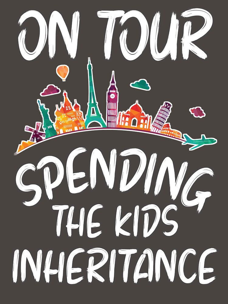 On Tour Spending the Kids Inheritance by ArtandBeauty-UK