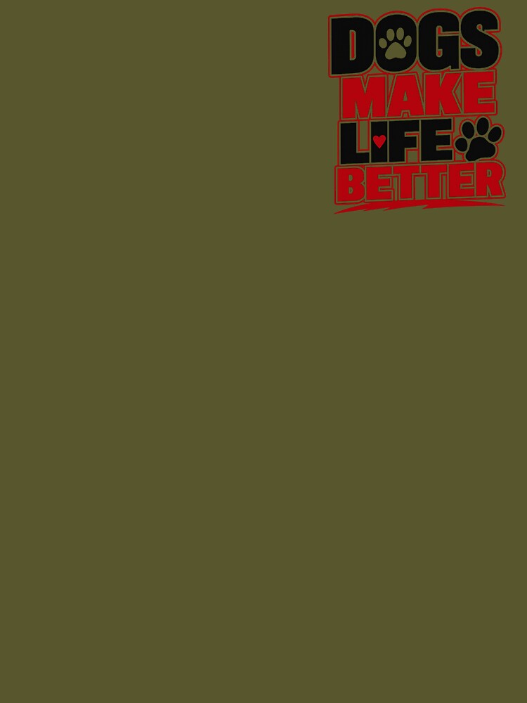 Dogs Make Life Better Shirt – Funny Dog Lover Gift Tee by ElegantPaws