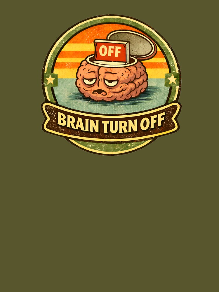 Brain Turned Off – Funny Lazy Brain Vintage Badge by WorkXPlay