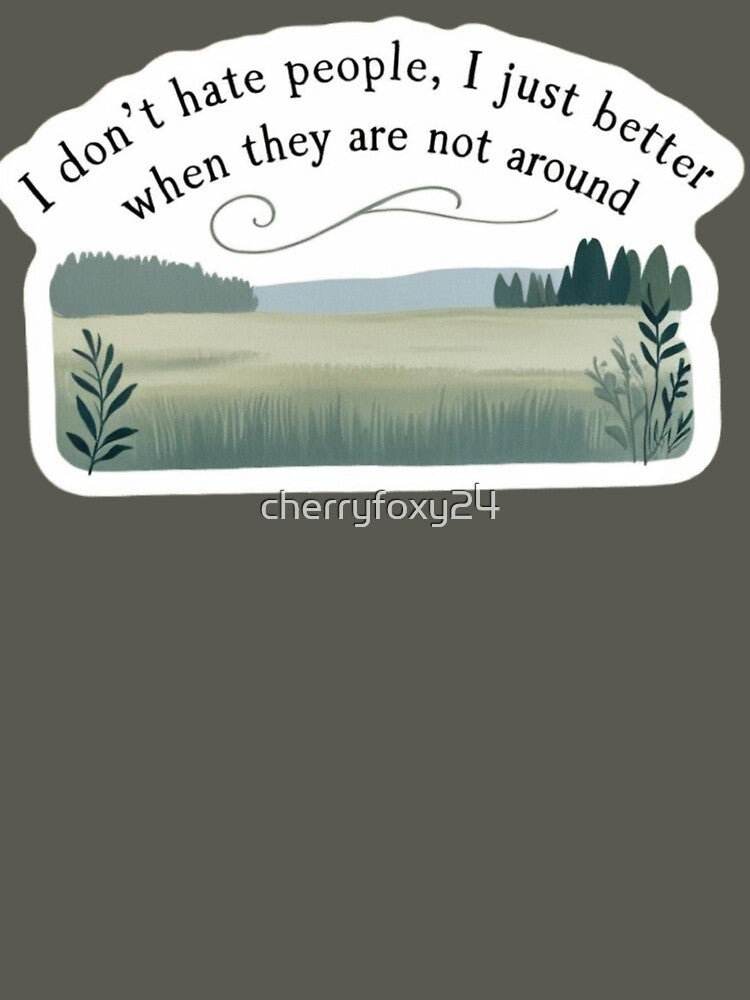 We Don't Hate, We Just Need Space. by cherryfoxy24