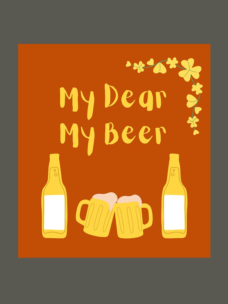 My dear my beer. This is for beer lovers. by APURU
