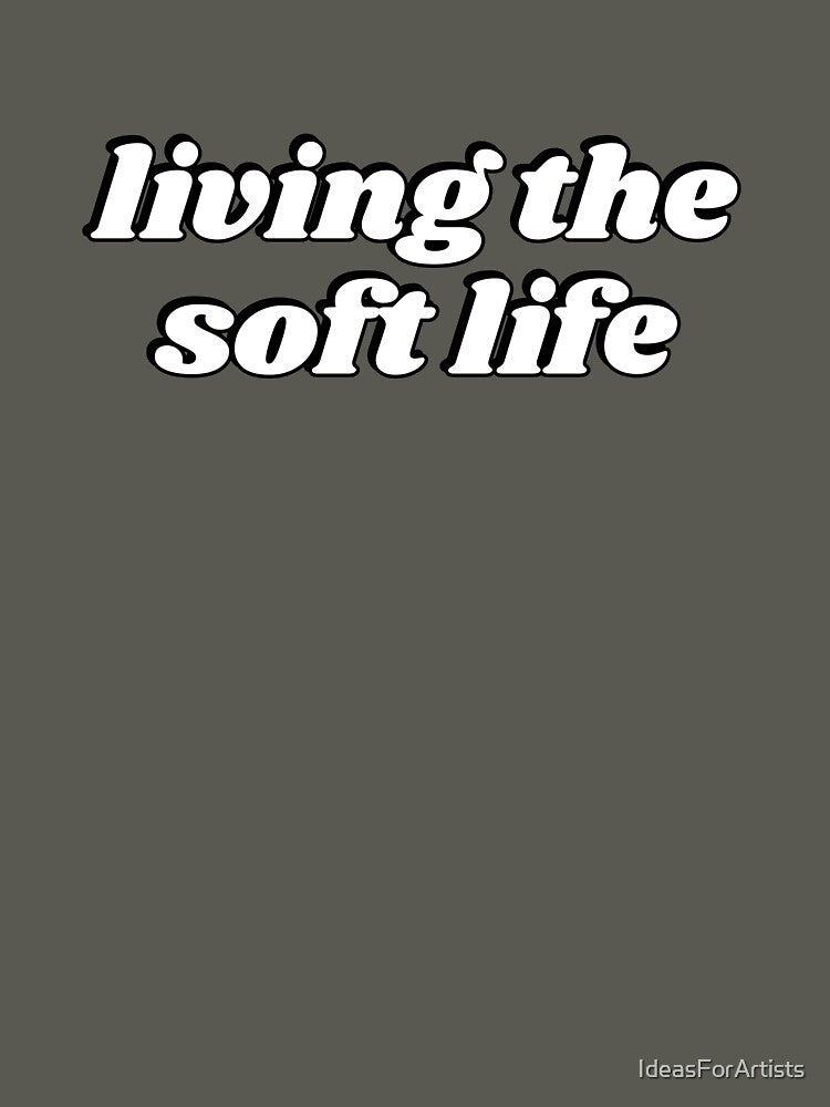 Living the soft life by Inspirationmotivation