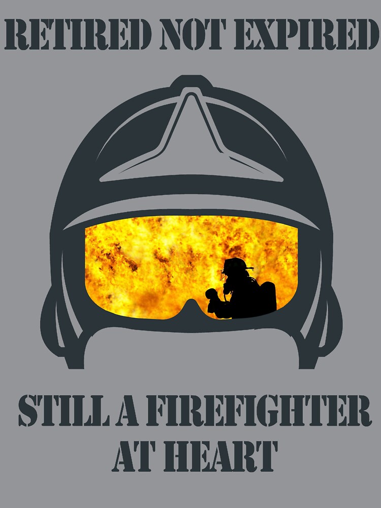 Retired not Expired Still a FireFighter At Heart T-shirt for Hero by SunflakeStudio