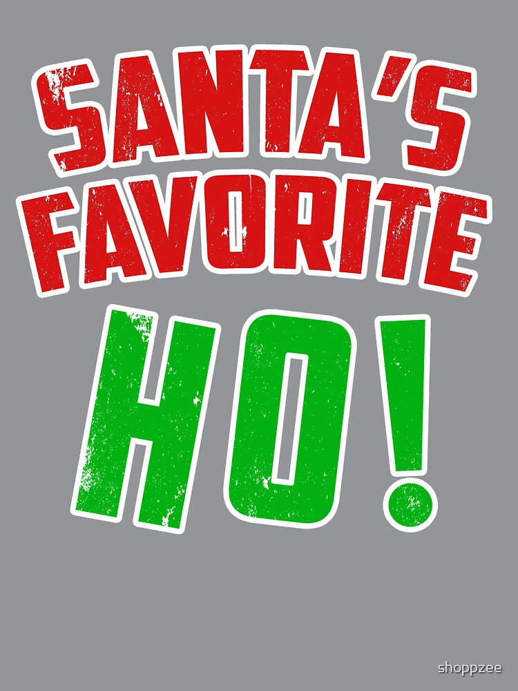 T Shirts Funny Christmas Christmas Tee Santas Favorite Ho by shoppzee