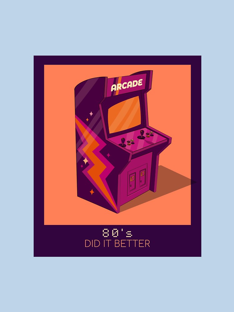 80s DID IT BETTER ARCADE by DanielAshirts