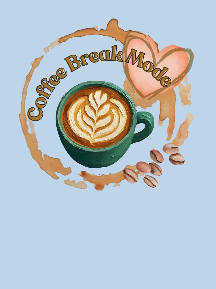 Coffee Break Fashion Cute Coffee Lover Design by trelykreativ