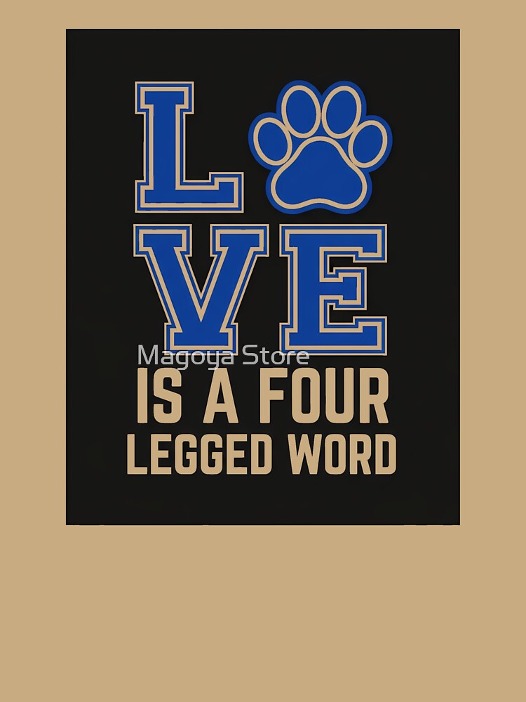 Love is a Four Legged Friend Classic T-Shirt by Magoya Store ⭐⭐⭐⭐⭐