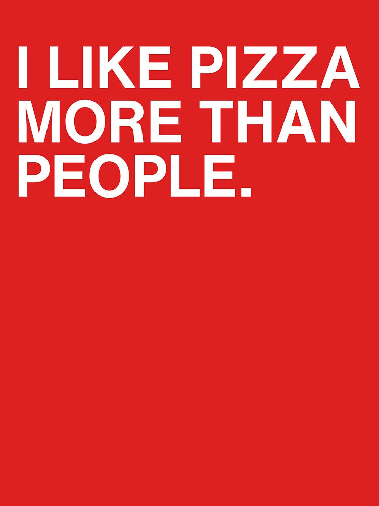 I Like Pizza More Than People by Mirosou