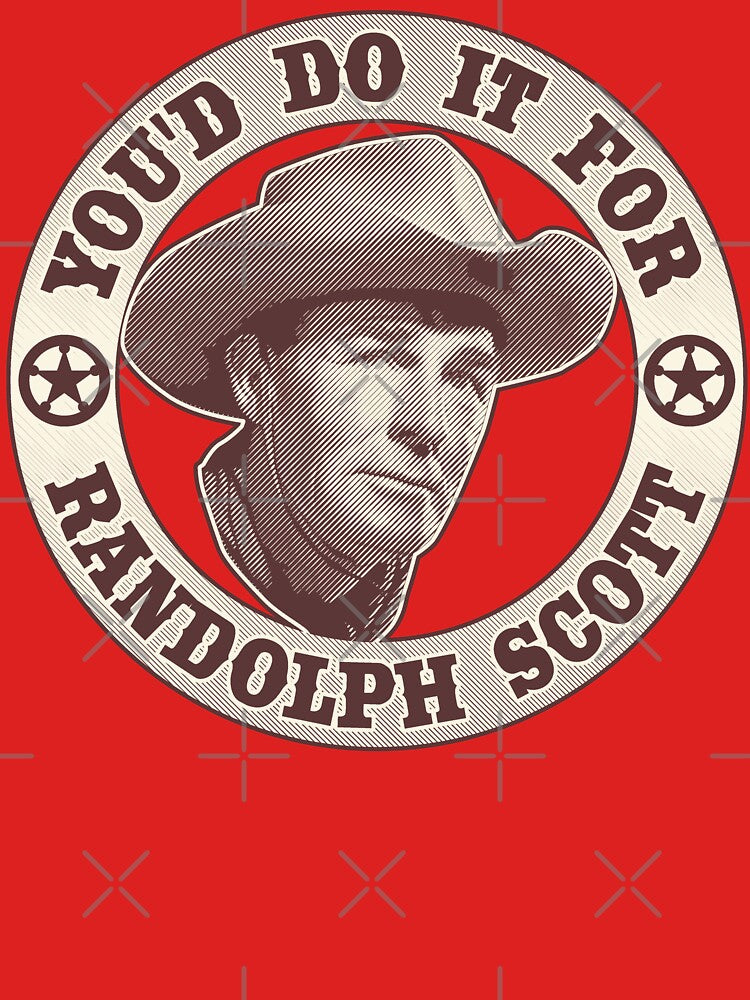 You'd Do It For Randolph Scott by robotrobotROBOT