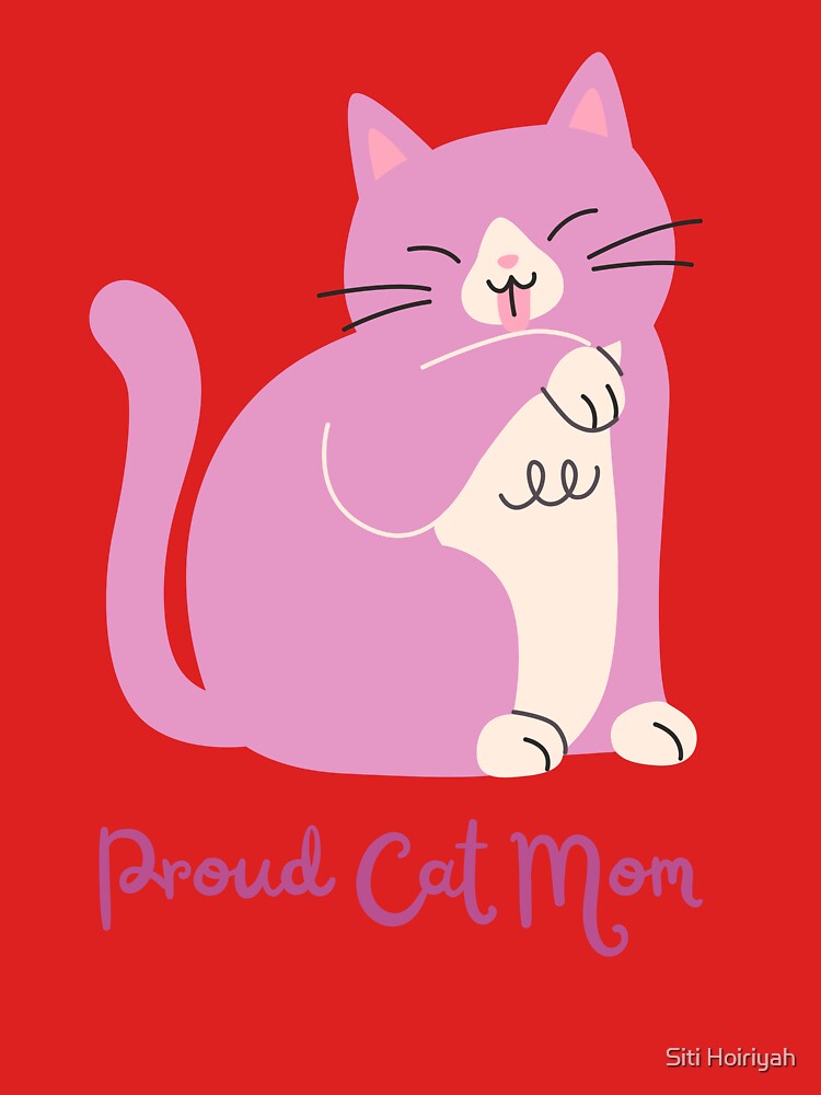 Proud Cat Mom T-Shirt | Cute Gift for Cat Lovers & Pet Owners by Siti Hoiriyah