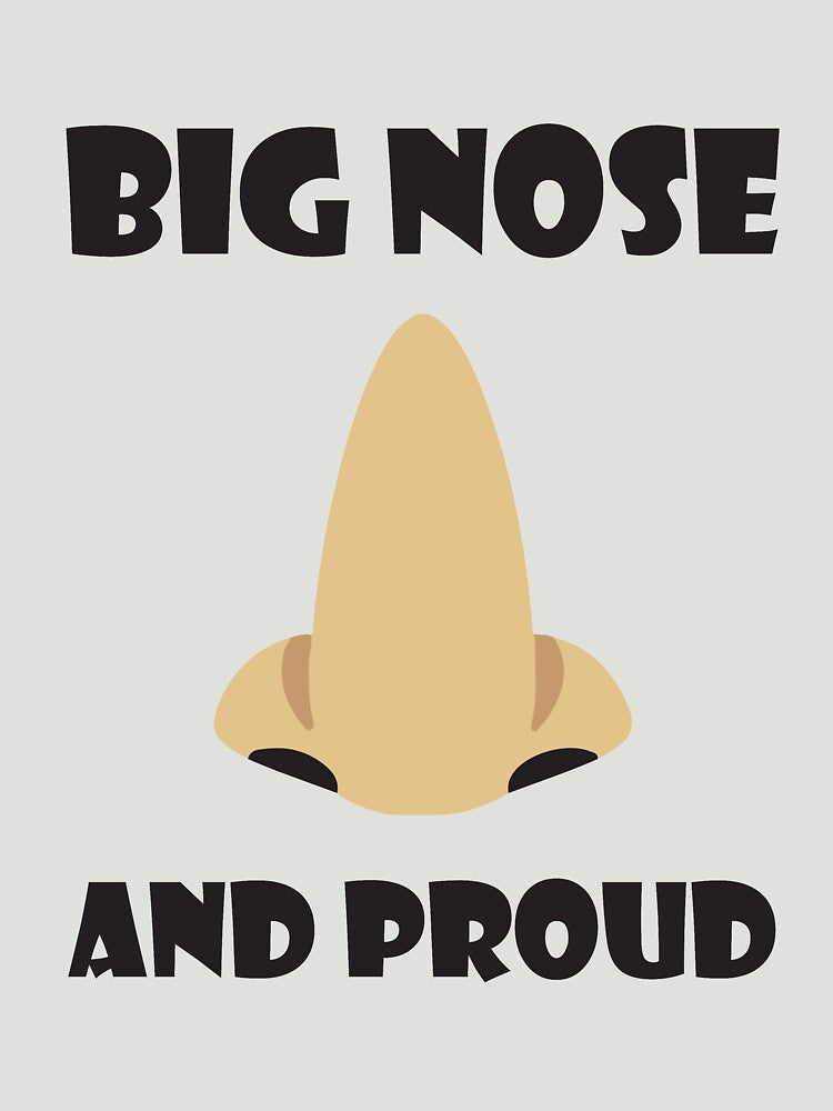 Big Nose And Proud by elgendesigns5
