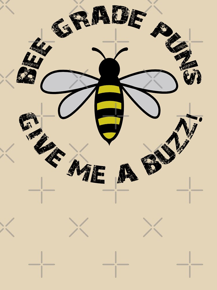 Bee Grade Puns Give Me A Buzz - Pun by S Cube Design