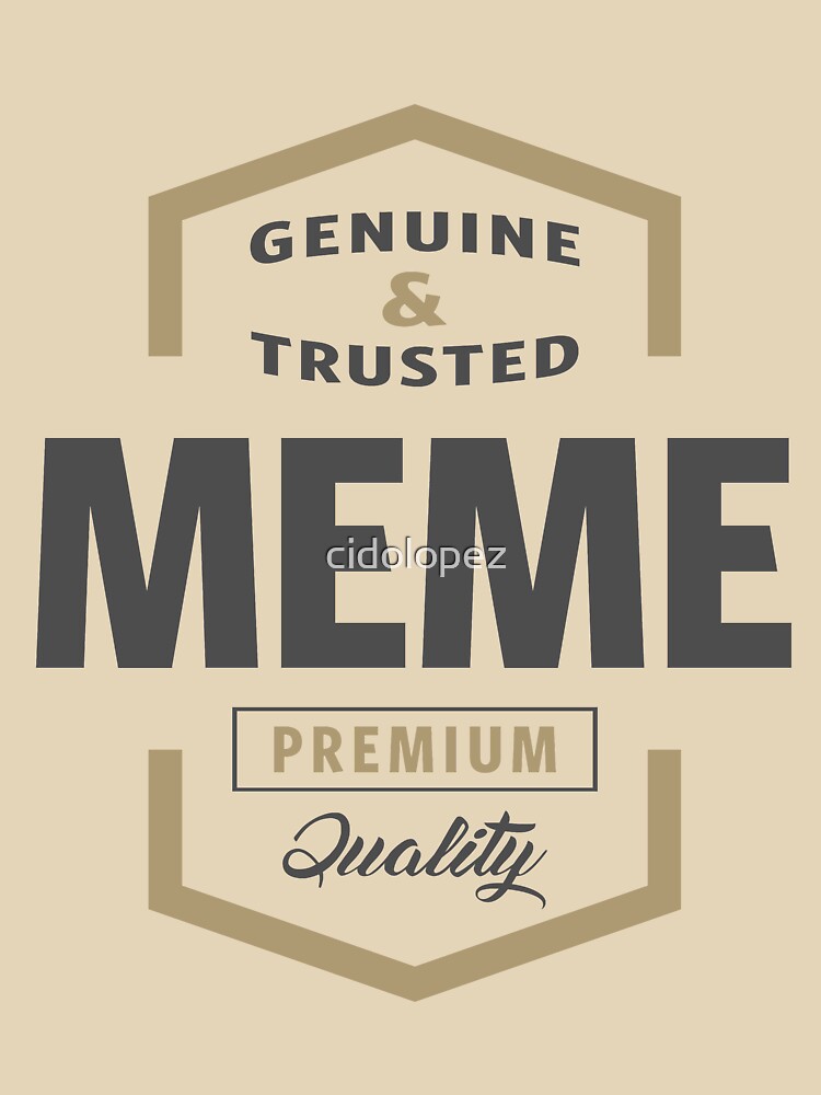 Genuine Meme Tees by cidolopez