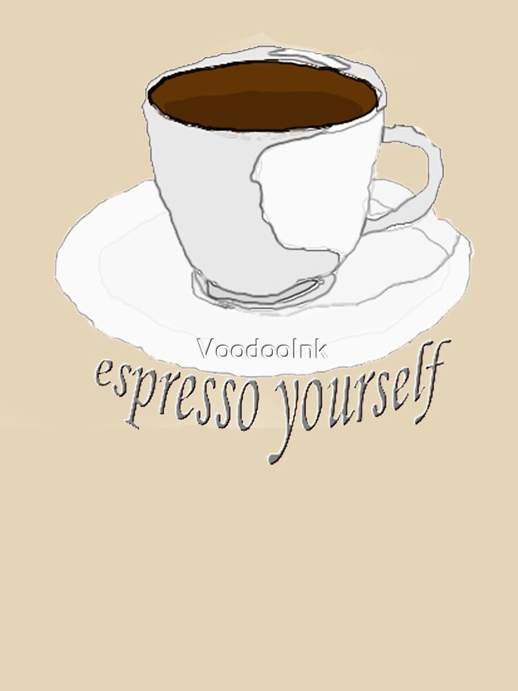 Espresso Yourself by VoodooInk