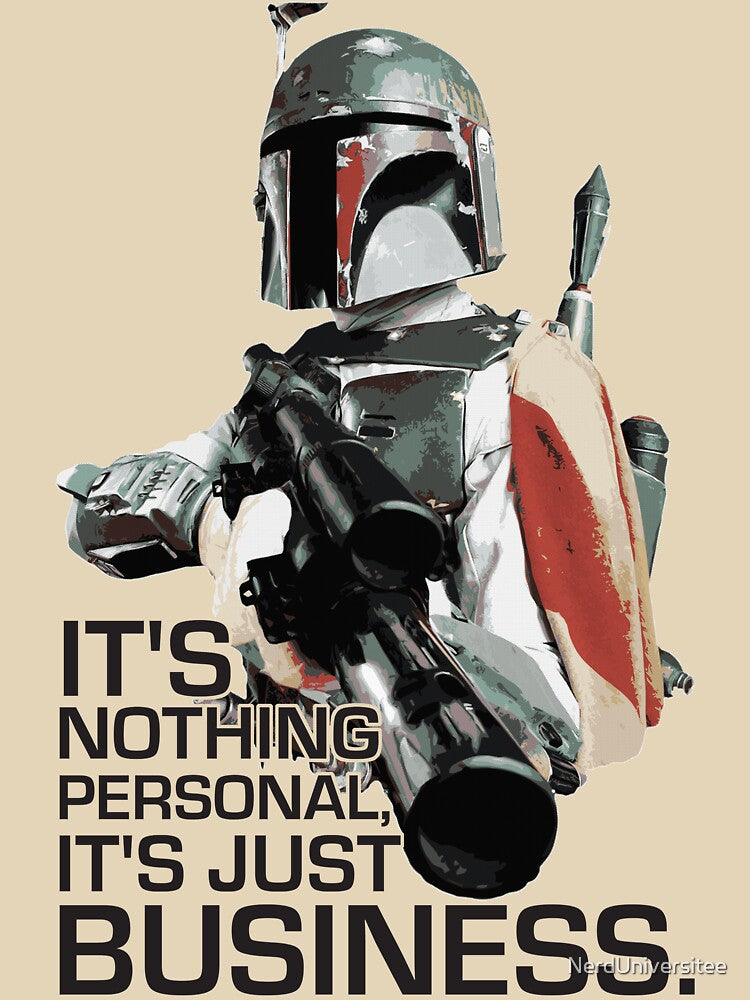 It's nothing personal, it's just business. by NerdUniversitee