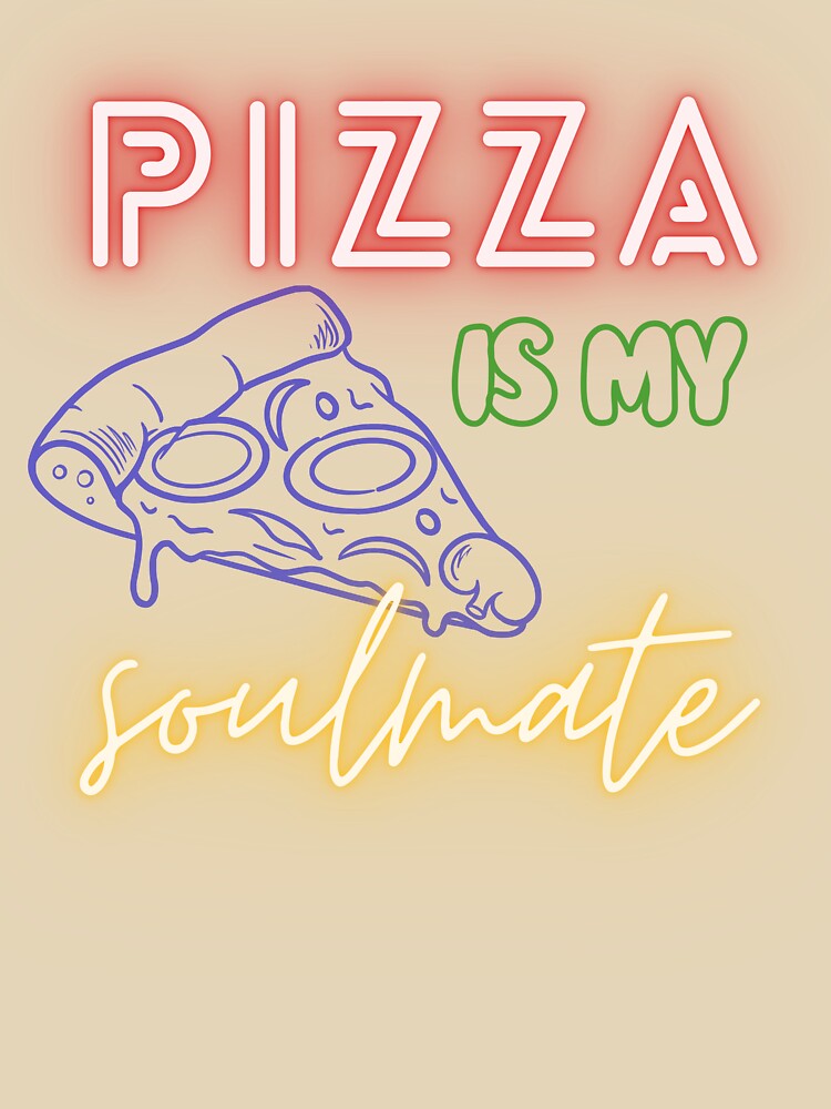 Pizza Is My Soulmate – Funny Pizza Lover Quote Design by Marszalotka