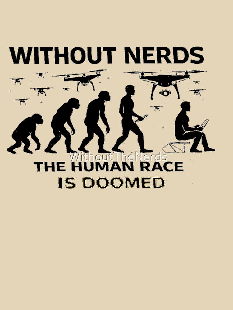 Without Nerds The Human Race Is DOOMED Evolution Drone Swarm Light by WithoutTheNerds