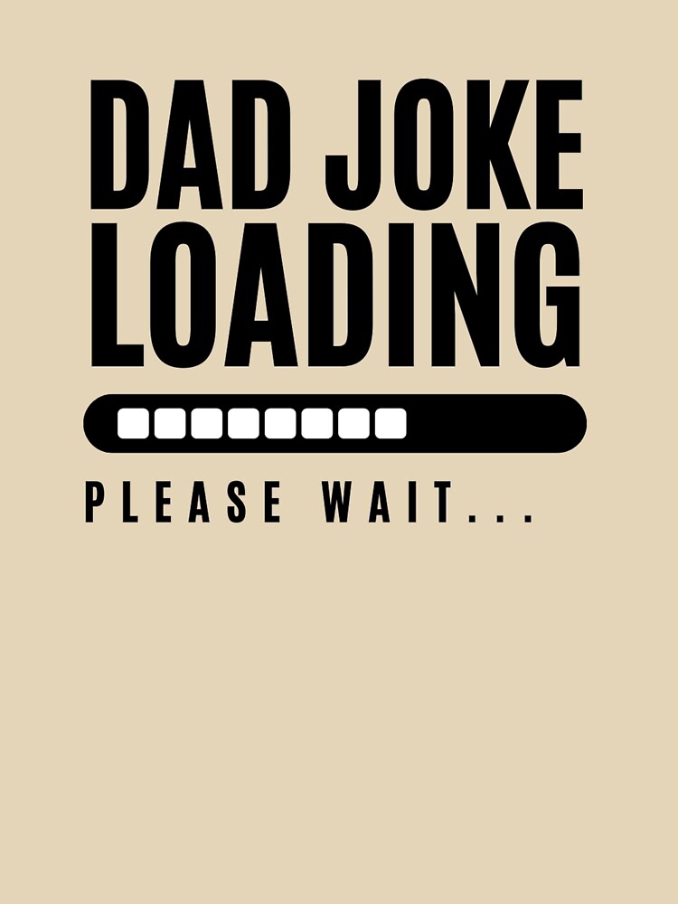 Funny Dad Joke Loading Bar Humor Shirt by MyWittyThings