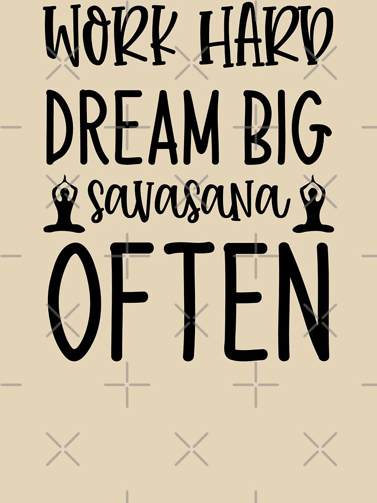Yoga Saying Work Hard Dream Big Savasana Often Motivational Quote by SoccaTamam