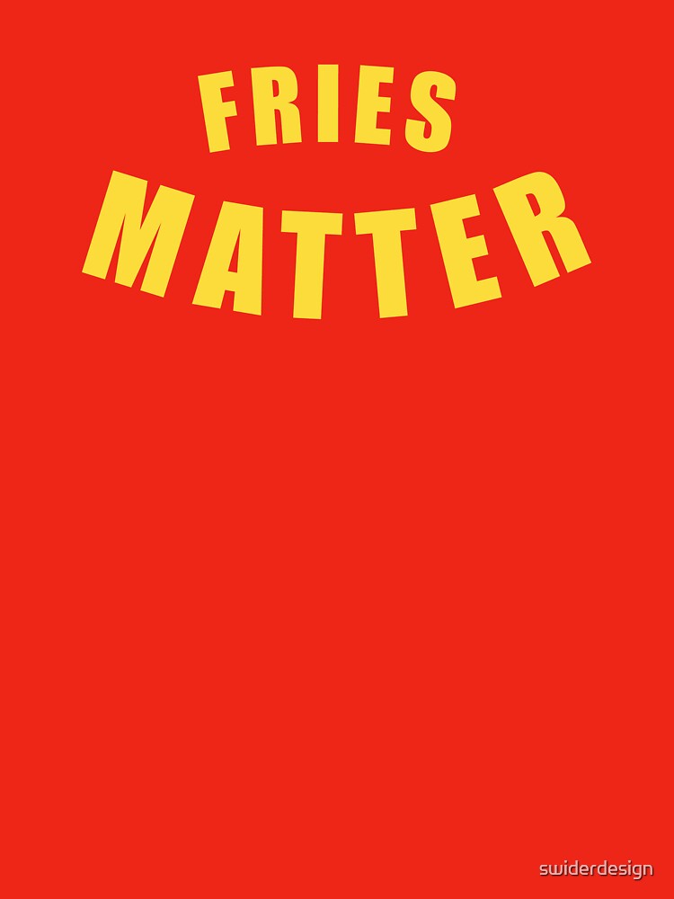 Fries Matter Penny Tee by swiderdesign