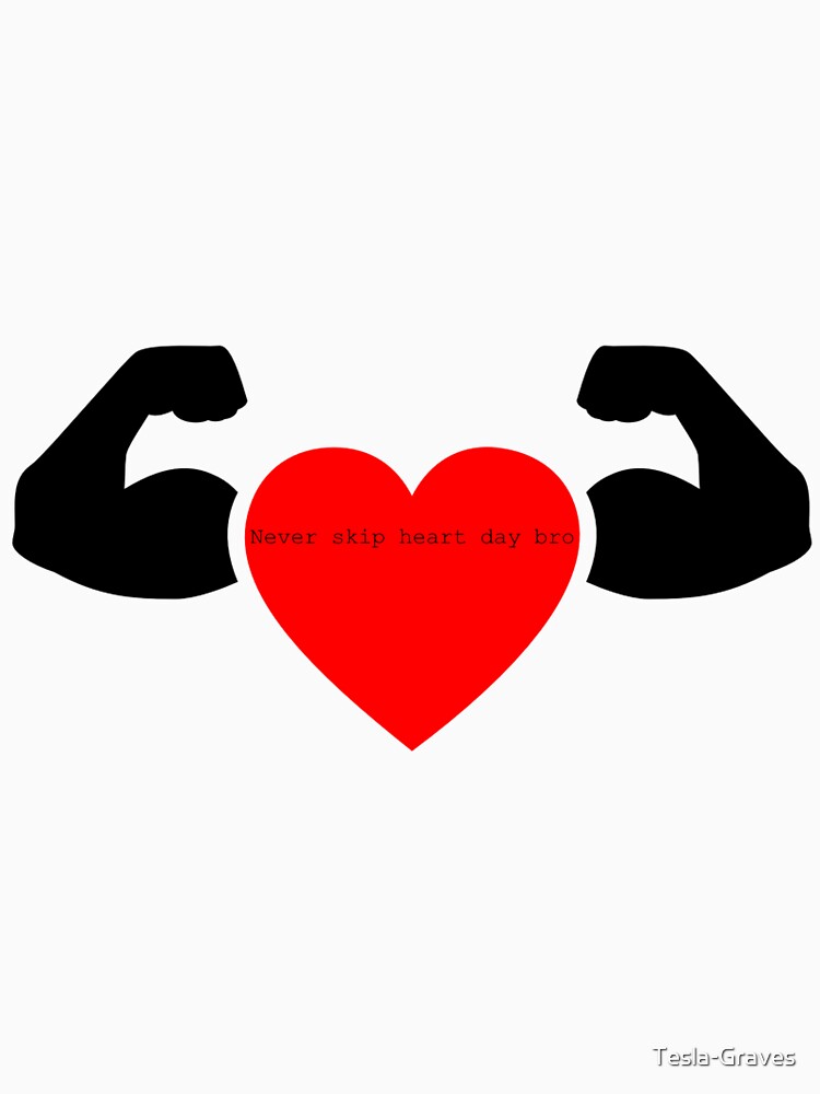 Never skip heart day funny shirt by Tesla-Graves