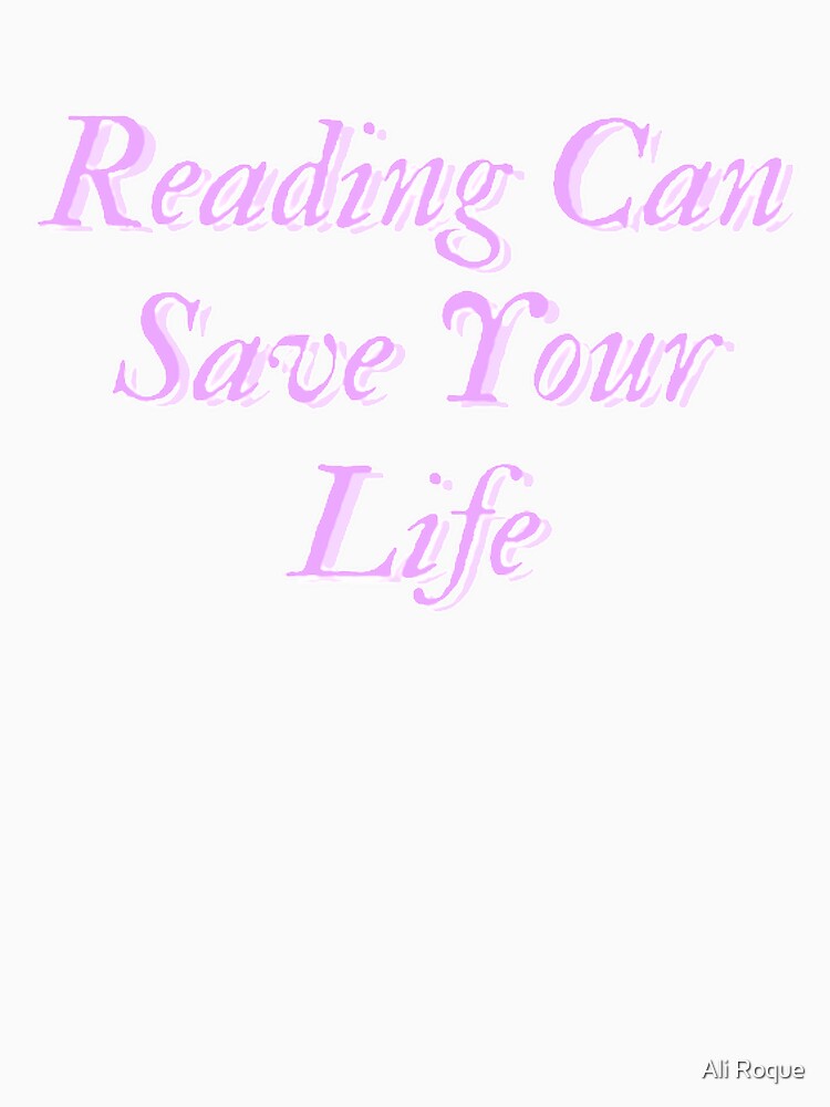 Reading Can Save Your Life by Ali Roque